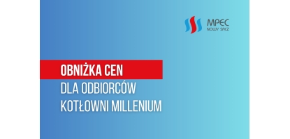 Od 23 września obniżka ceny ciepła dla odbiorców Kotłowni Millenium! 